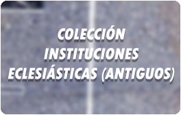 COLECCION INSTITUCIONES ECLESIASTICAs
